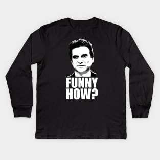 Funny How? Goodfellas Joe Pesci Kids Long Sleeve T-Shirt